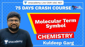 75 Days CSIR-UGC NET Crash Course | Molecular Term Symbol  | Unacademy Live CSIR UGC NET