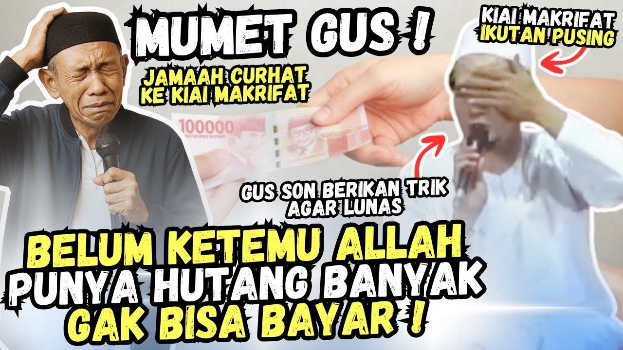 BAPAK INI BELUM KETEMU ALLAH DAN PUNYA HUTANG BANYAK GAK BISA BAYAR CURHAT KE GUS MUKHLASON ROSYID