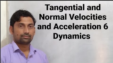 Tangential and Normal Velocities and Acceleration 6 | Dynamics | By Vikaram Sir