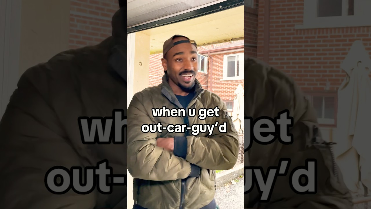 when you get out-car-guy’d 