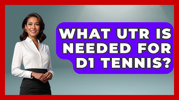 What UTR Is Needed For D1 Tennis? - The Racket Xpert