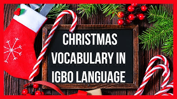 Some Christmas Vocabulary in Igbo Language - Learn Igbo Language for Beginners