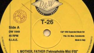 T-26 - Mother, Father (Teknophobia Mix)