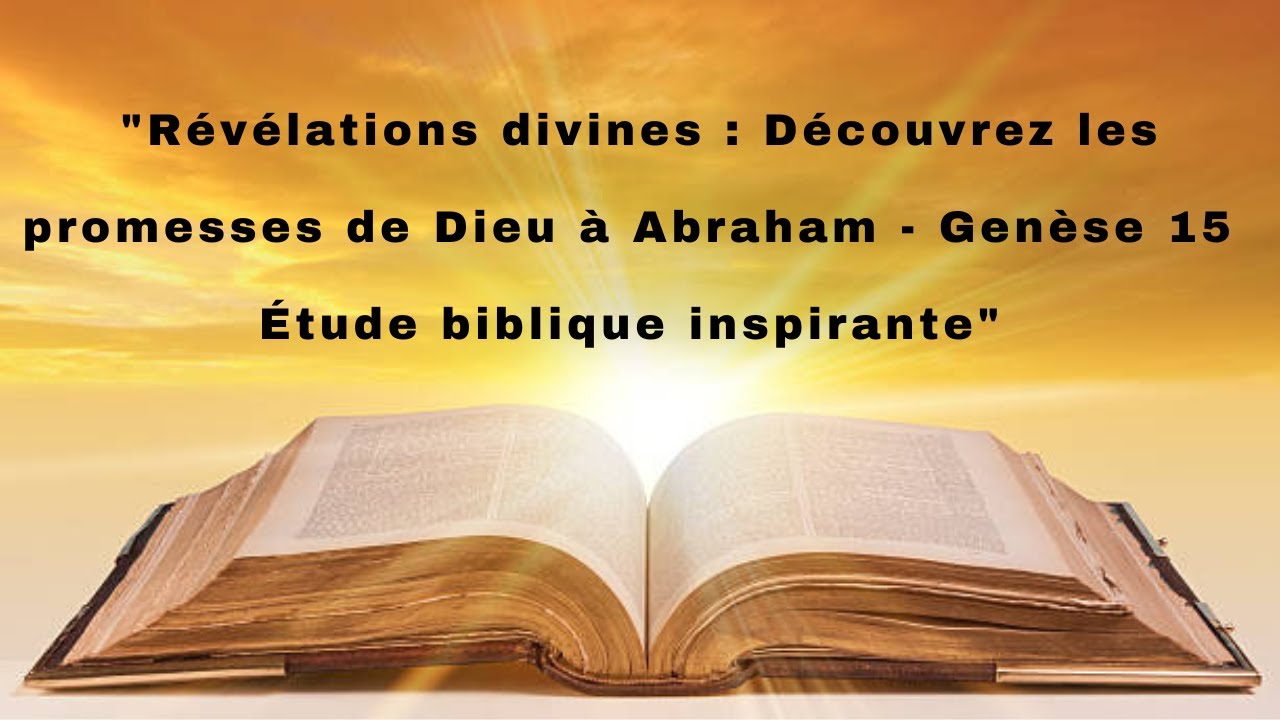 Révélations divines Découvrez les promesses de Dieu à Abraham Genèse 15 ...