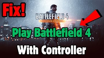 How to Play Battlefield 4 With Controller on PC | Battlefield 4 Gamepad/Controller Issues