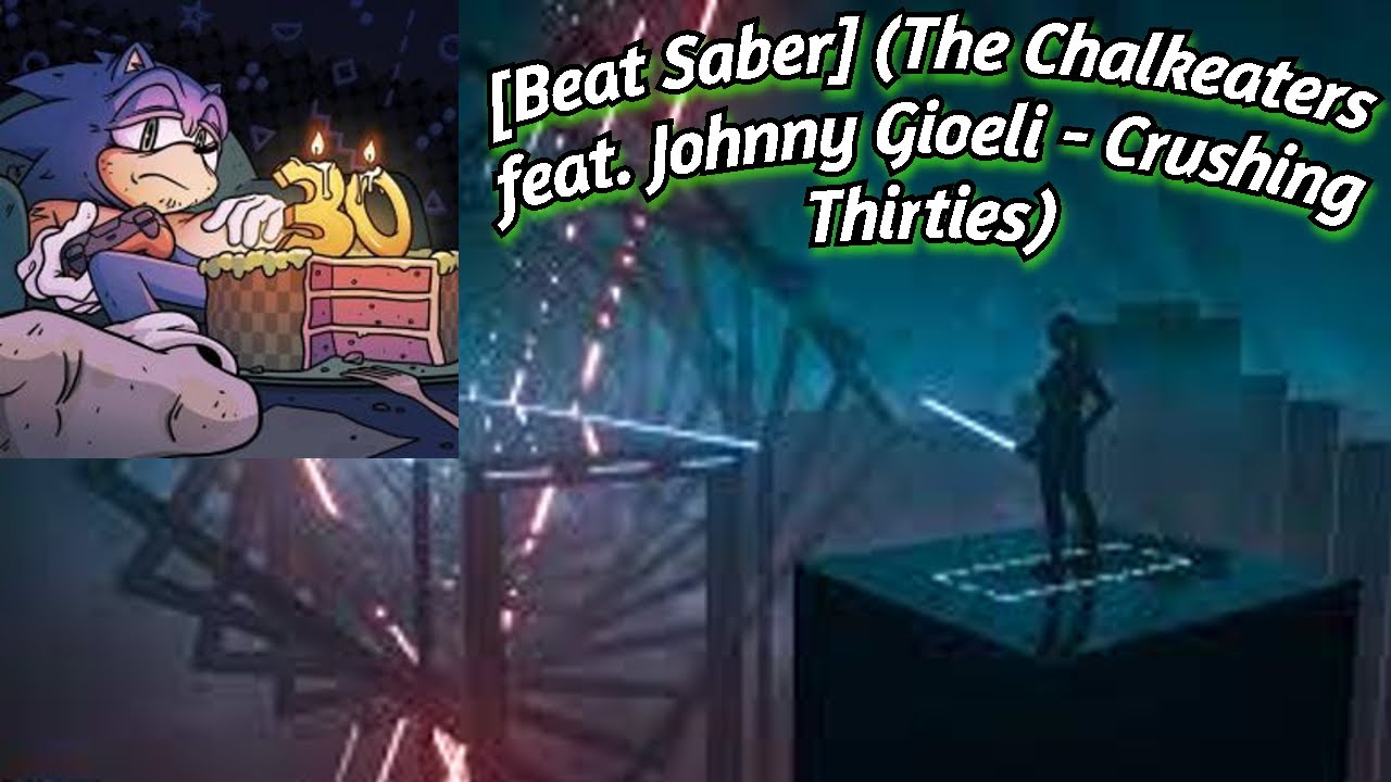 [Beat Saber] (The Chalkeaters feat. Johnny Gioeli Crushing Thirties