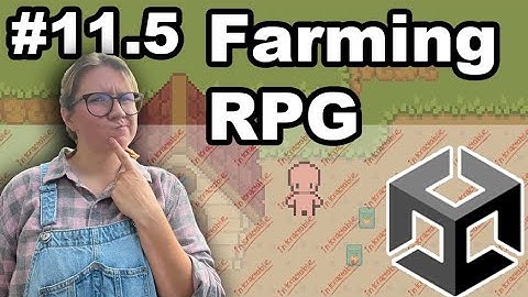 11.5. How to make a 2D RPG in Unity - Plowing Mechanic Bug