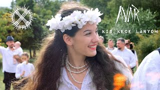 AVAR  - Kis Kece Lányom [Official Video]