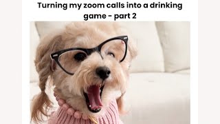 Turning my zoom calls into a drinking game part 2 by Noodlesthepooch 49,906 views 2 months ago 1 minute, 4 seconds