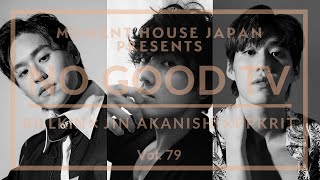Moment House Japan PRESENTS NO GOOD TV - Vol. 79 | JIN AKANISHI & BILLKIN & PP KRIT
