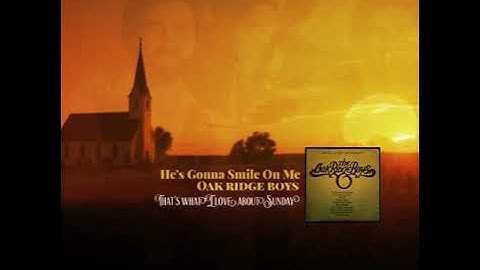 Oak ridge boys he’s gonna smile on me
