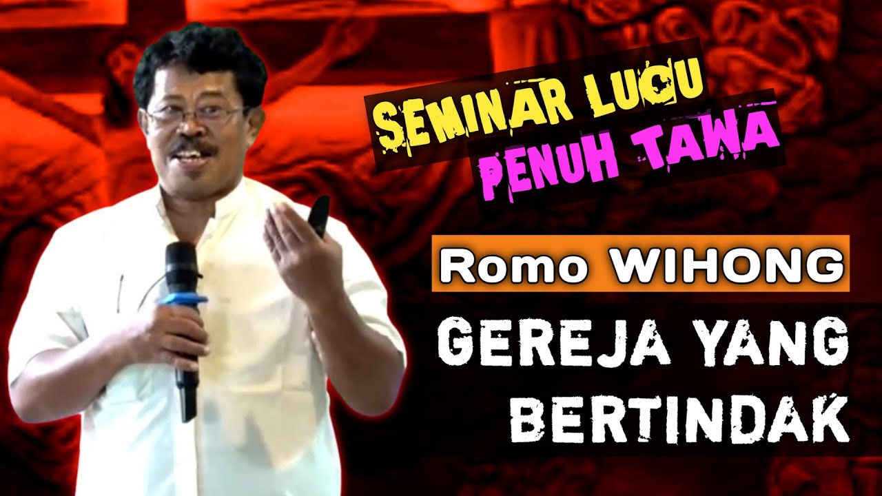 SEMINAR LUCU ROMO WIHONG / ANTONIUS BUDI WIHANDONO _ GEREJA YANG BERTINDAK