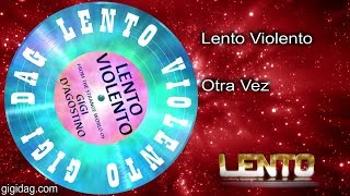 Lento Violento - Otra Vez