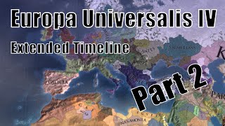 EU4 | Alternate History of Europe | Extended Timeline | Part 2