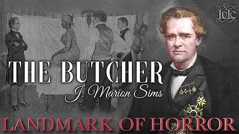 IUIC: J MARION SIMS | LANDMARK OF HORRORS | FINAL EPISODE