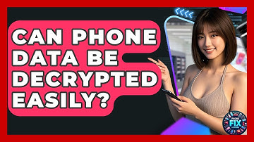 Can Phone Data Be Decrypted Easily? - Phone Fix and Features