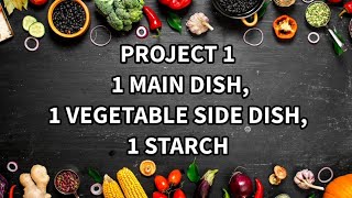 PROJECT 1 MAIN DISH, SIDE VEGETABLES, STARCH