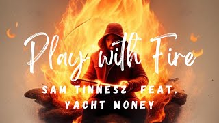 Play With Fire sped up (Lyrics) - Sam Tinnesz feat. Yacht Money