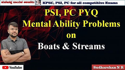 PSI, PC, PYQ || Mental Ability || Simple Tricks || Problems on Boats & Streams  || Sudharshan N R