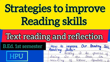 *STRATEGIES* TO IMPROVE READING SKILLS // TEXT READING AND REFLECTION// B.Ed. first semester *HPU*