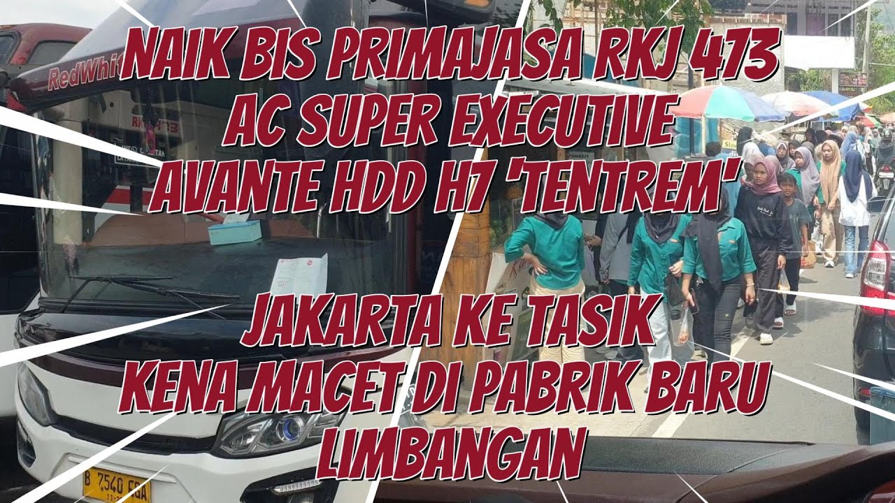 Kena Macet di Pabrik Baru Limbangan naik Bis Primajasa RKJ 473|AC Super Executive Avante HDD|Tentrem