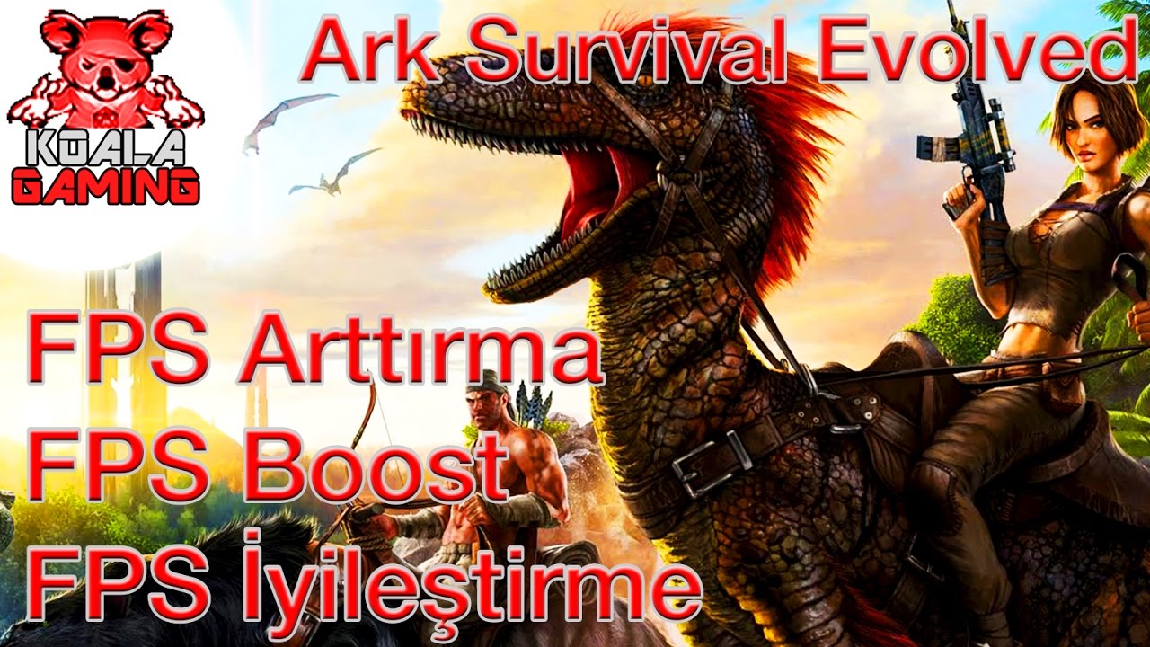Ark Survival Evolved FPS Arttırma-FPS Boost-Best FPS-FPS İyileştirme ...