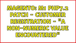 Magento: M1 PHP7.2 Patch - Customer Registration - "A non-numeric value encountered"