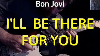 Bon Jovi - I'll Be There For You (Guitar Cover by Luca Pilia)