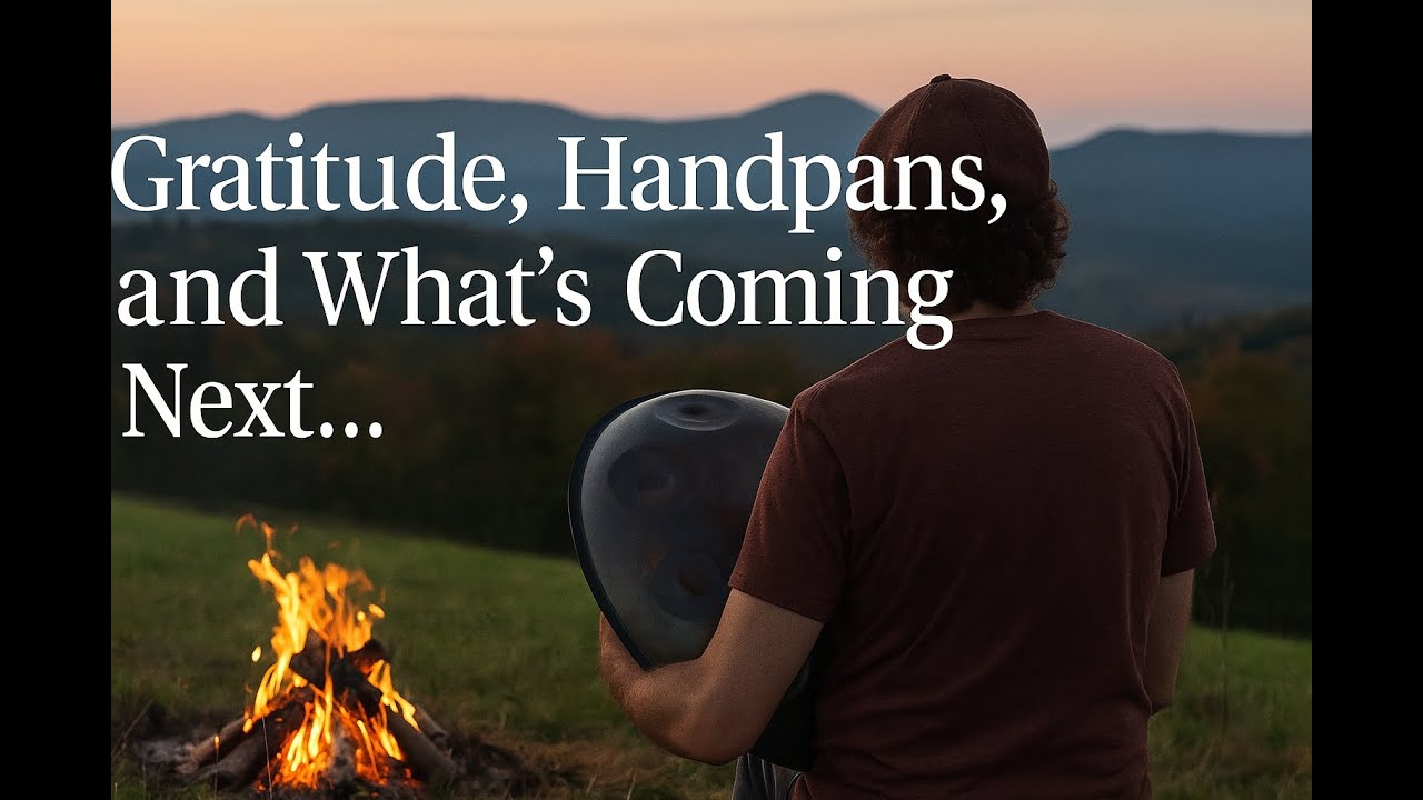 PanHarmony Gratitude, Handpans, and What’s Coming Next…