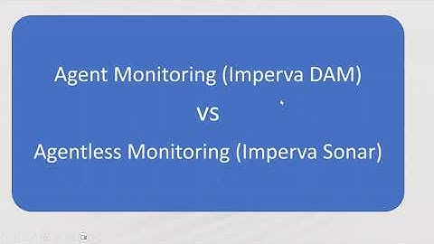 Agent vs Agentless Monitoring - DAM - Database Security
