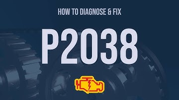 How to Diagnose and Fix P2038 Engine Code - OBD II Trouble Code Explain