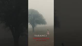 Yaprak Çamlıca - Yabancı (Official Teaser) #türkçemüzik #yaprakçamlıca #yabancı