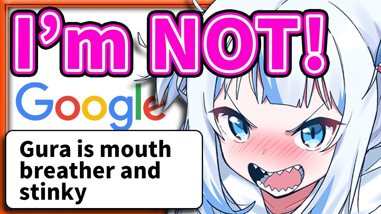 Gura got Called a Mouth Breather and Stinky by Google 【Gawr Gura / HololiveEN】