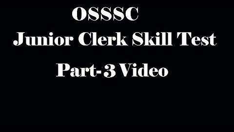 OSSSC skill test part-3 video l Junior Clerk computer skill/practical test.