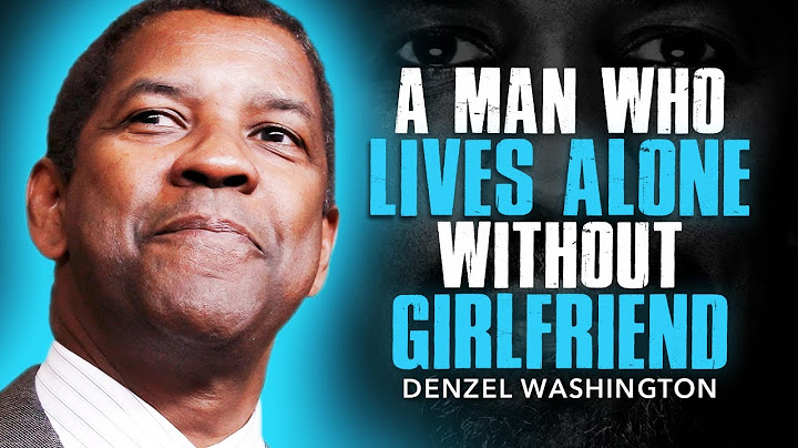 A MAN WHO LIVES ALONE WITHOUT GIRLFRIEND | DENZEL WASHINGTON MOTIVATION