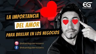 La importancia del amor para Brillar en los negocios