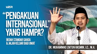 "PENGAKUAN INTERNASIONAL" YANG HAMPA? || Ustadz Zaitun Rasmin