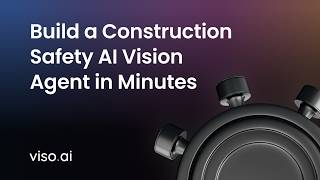 Watch Our Co-Founder Build a Construction Safety AI Vision Agent in Minutes