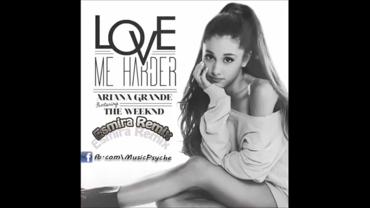 Ariana Grande - Love Me Harder New (Esmira Remix)