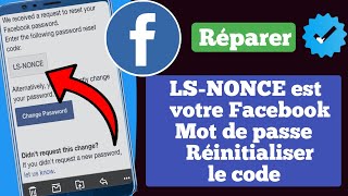 LS-NONCE est votre code de réinitialisation de mot de passe facebook |  Code Facebook 