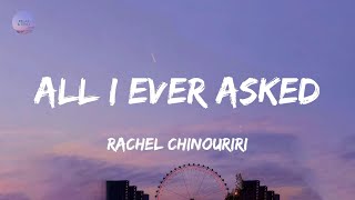 All I Ever Asked (Lyrics) - Rachel Chinouriri