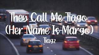 Tiagz - They Call Me Tiago (Her Name Is Margo)(Lyrics Video)[HD]