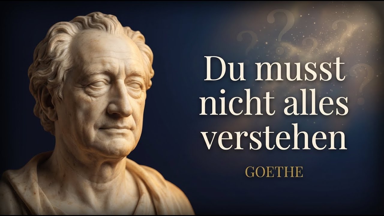 Goethe: Warum wir nicht alles verstehen müssen – Die Freiheit des Nicht-Wissens