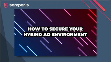 Explained: How to Secure Hybrid Active Directory Environments