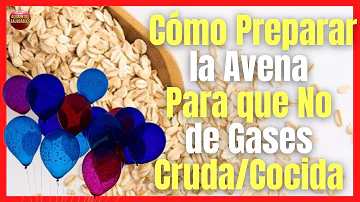 ¿Cómo evitar los gases después de comer avena?