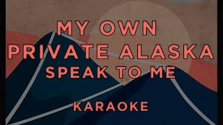 My Own Private Alaska - Speak To Me · Karaoke