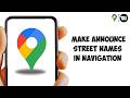 How to Make Google Maps Announce Street Names in Navigation (2026)