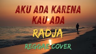 Download Lagu Aku Ada Karena Kau Ada - Radja (Lyric Video) | Reggae Cover MP3