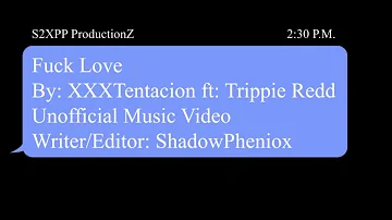 XXXTentacion- Fuck Love ft. Trippie Redd (Unofficial Music Video)