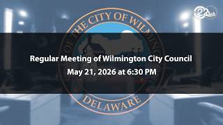 Regular Meeting of Wilmington City Council | 5/21/2026
